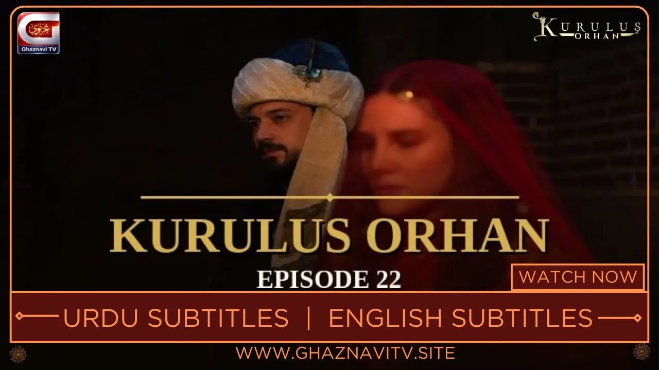 Watch Kurulus Orhan Episode 22 in Urdu Subtitles on Ghaznavi TV. Orhan Bey faces betrayal, a royal wedding & a devastating loss. Stream HD