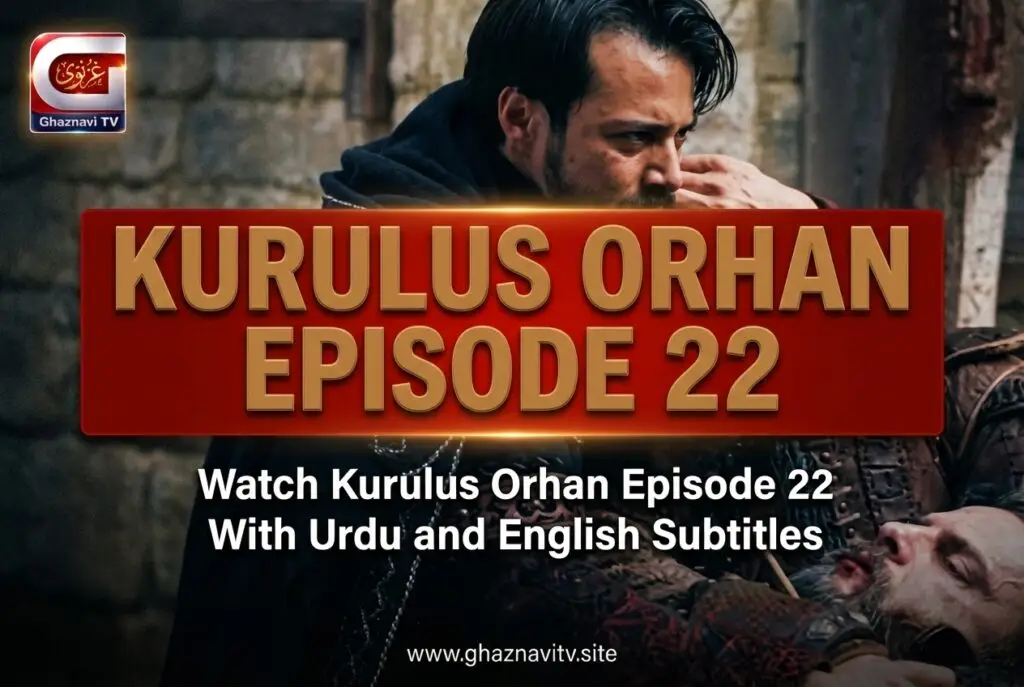 Kurulus Orhan Episode 22 in Urdu Subtitles – Watch on Ghaznavi TV