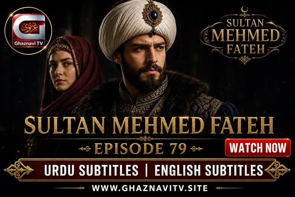 Sultan Mehmed Fateh Episode 79 Urdu Subtitles – Watch HD on Ghaznavi TV | www.ghaznavitv.site