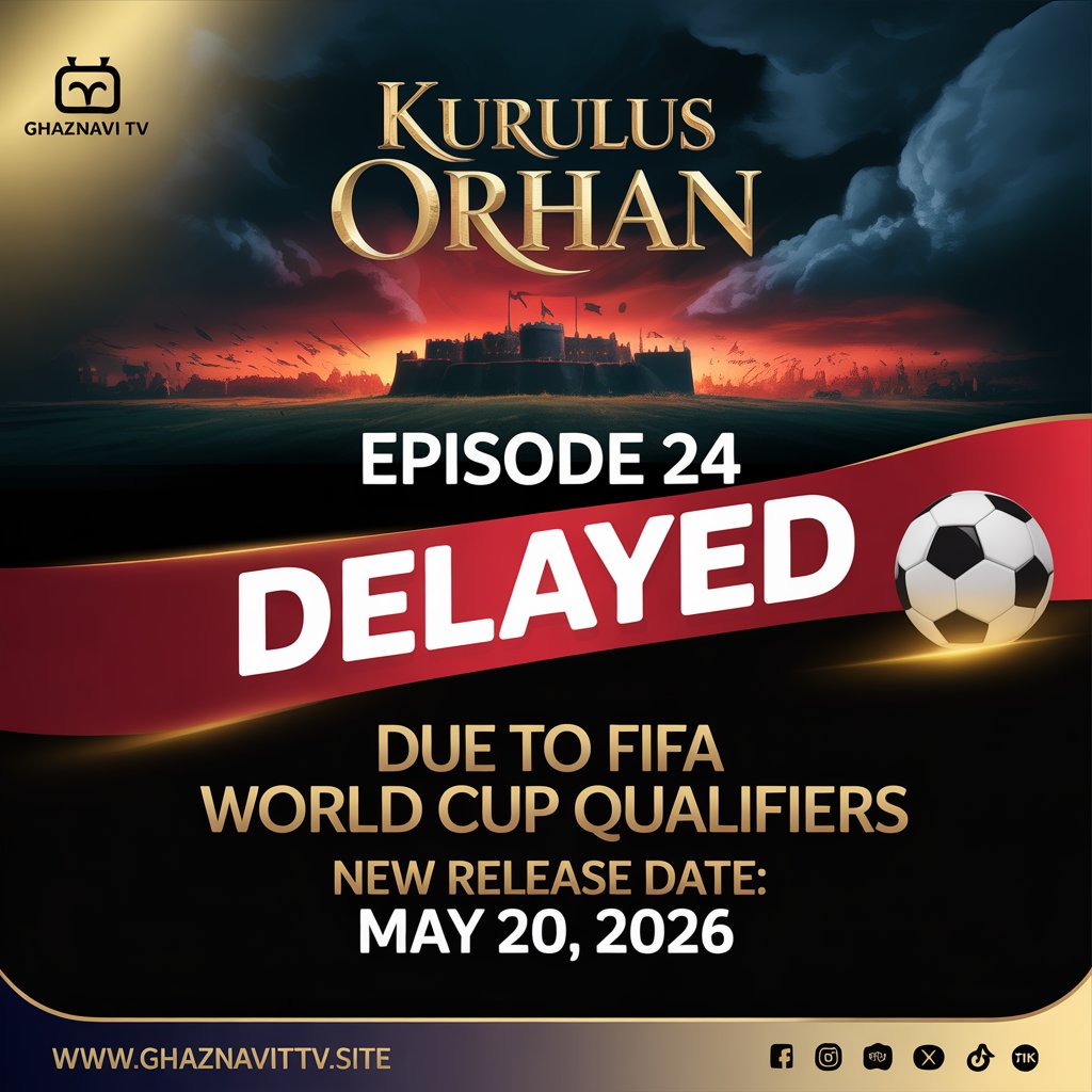 Kurulus Orhan Episode 24 has been
delayed due to FIFA World Cup
Qualifiers broadcast.
New Release Date: May 20, 2026
We will bring you the full episode
with Urdu & English Subtitles as
soon as it airs!
Watch all previous episodes FREE:
🔗 www.ghaznavitv.site