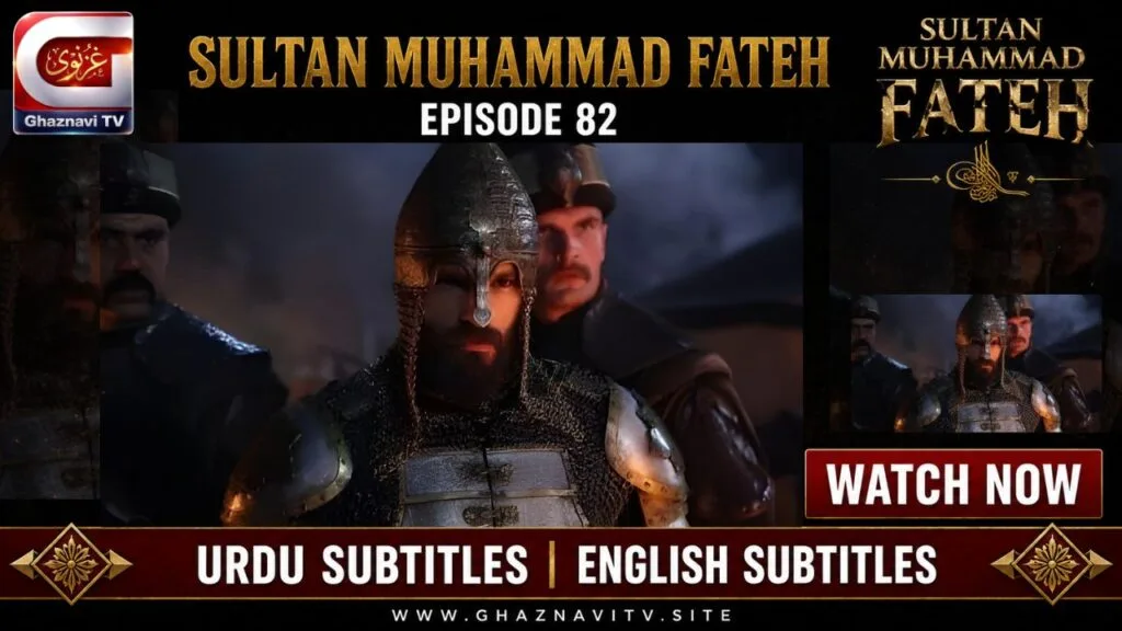 Watch Sultan Muhammad Fateh Episode 82 Urdu Subtitles free on Ghaznavi TV. The final phase begins, Constantinople cracks from within, and Fateh's sharpest leadership moment arrives.