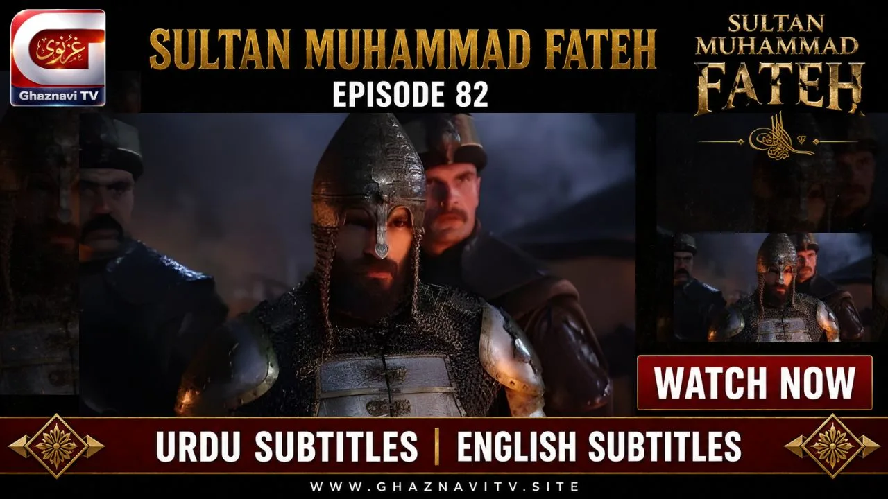 Watch Sultan Muhammad Fateh Episode 82 Urdu Subtitles free on Ghaznavi TV. The final phase begins, Constantinople cracks from within, and Fateh's sharpest leadership moment arrives.