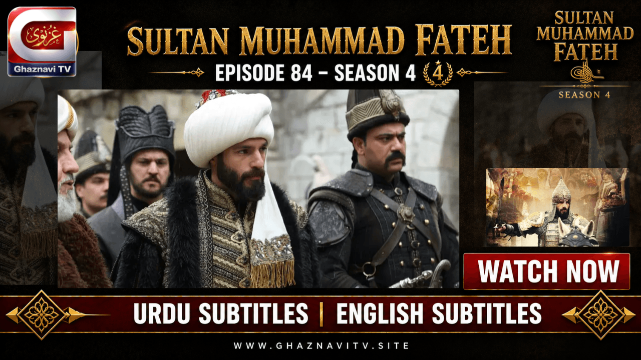 Sultan Mehmed enters Season 4 facing new challenges – Sultan Muhammad Fateh Episode 84 Urdu Subtitles on Ghaznavi TV